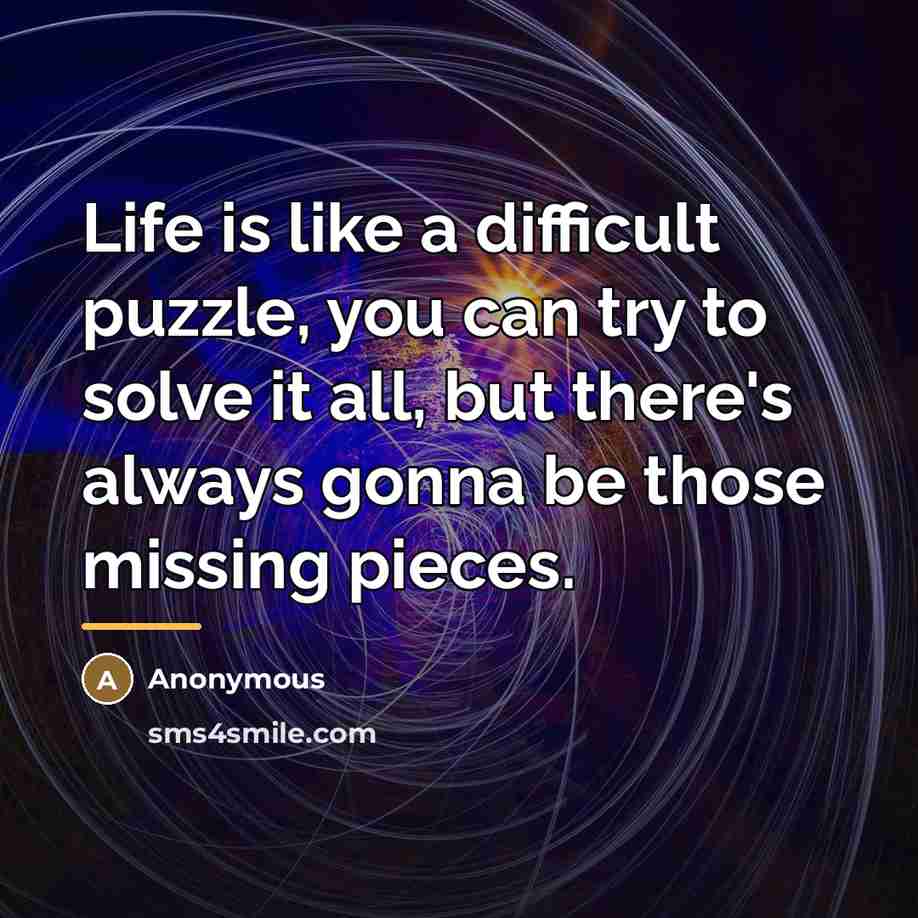 “Life is like a difficult puzzle, you can try to…” quote by Anonymous