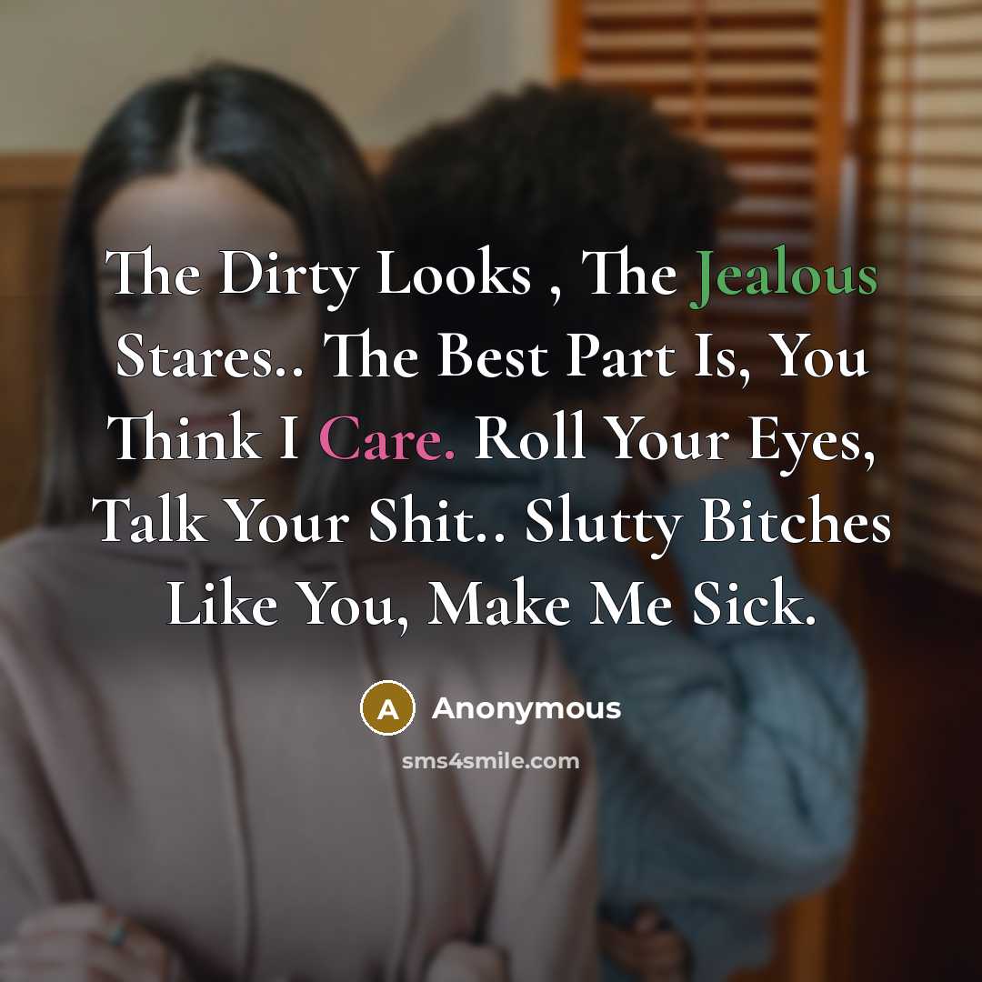 “The Dirty Looks , The Jealous Stares.. The Best Part…” quote by Anonymous