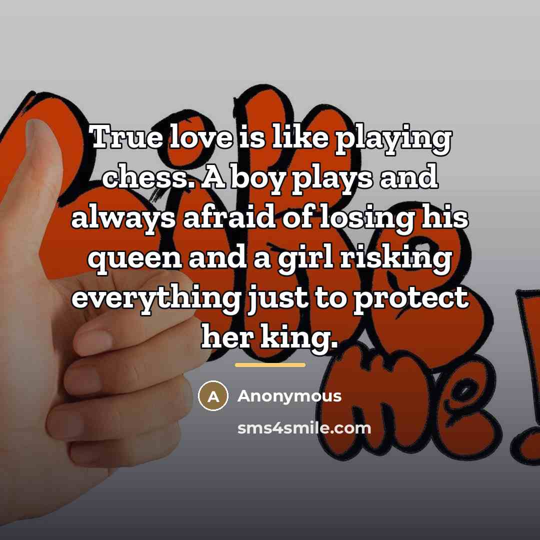 “True love is like playing chess. A boy plays and…” quote by Anonymous