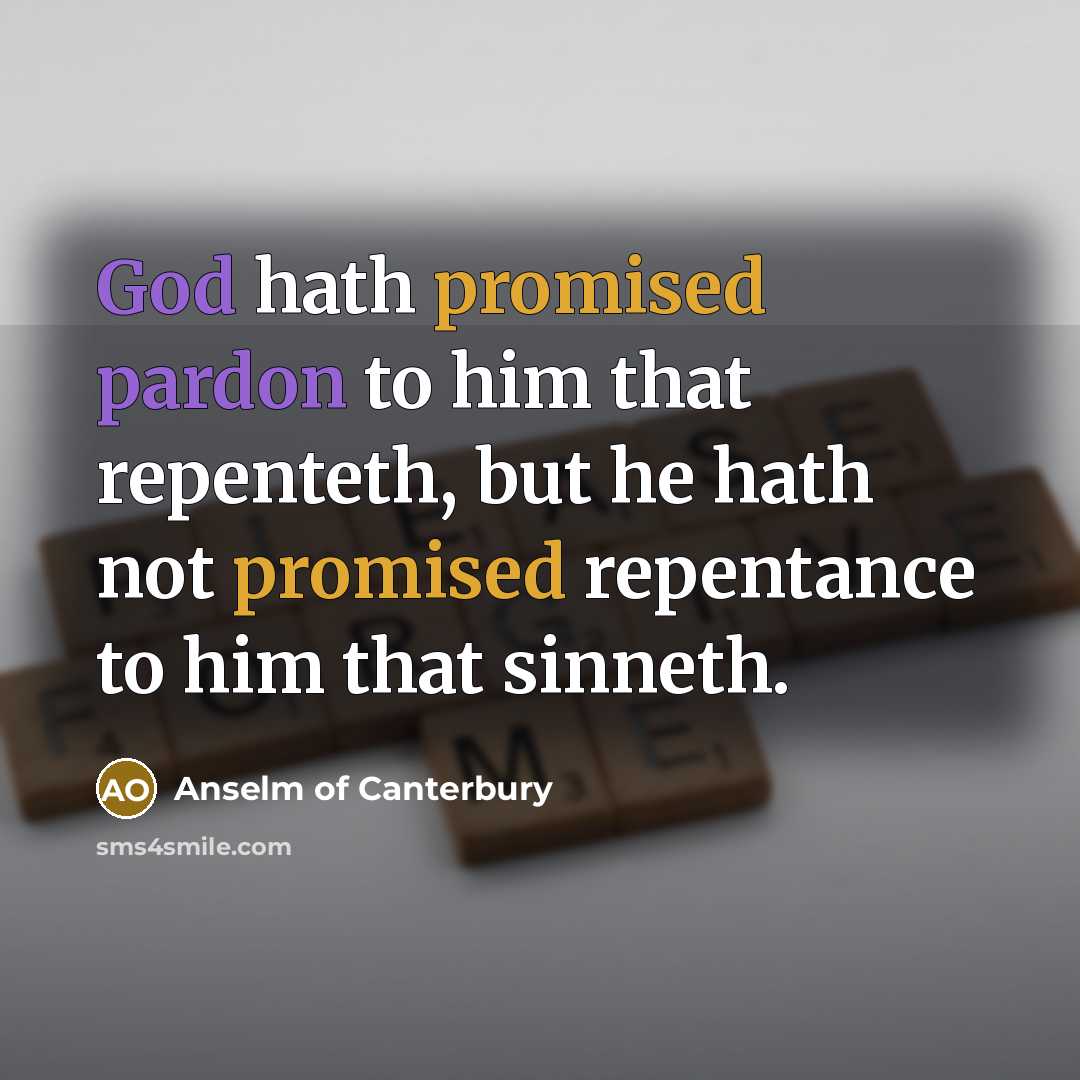 “God hath promised pardon to him that repenteth, but he…” quote by Anselm of Canterbury