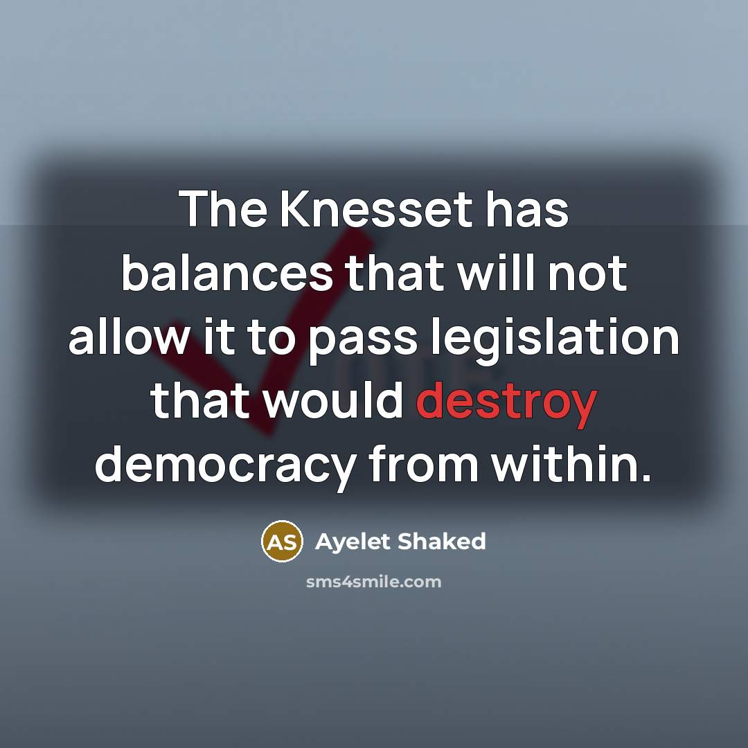 “The Knesset has balances that will not allow it to…” quote by Ayelet Shaked