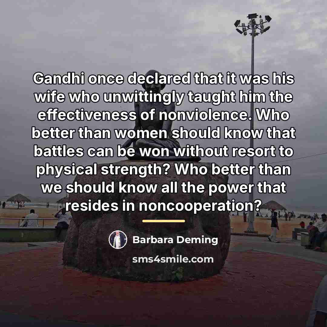 “Gandhi once declared that it was his wife who unwittingly…” quote by Barbara Deming
