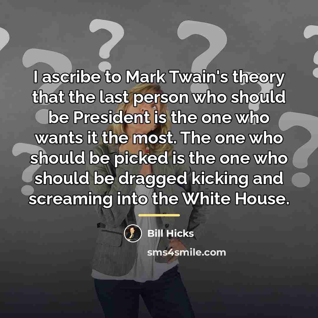 “I ascribe to Mark Twain's theory that the last person…” quote by Bill Hicks
