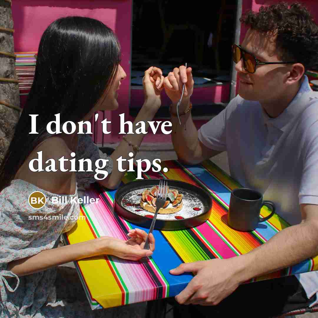 “I don't have dating tips.…” quote by Bill Keller