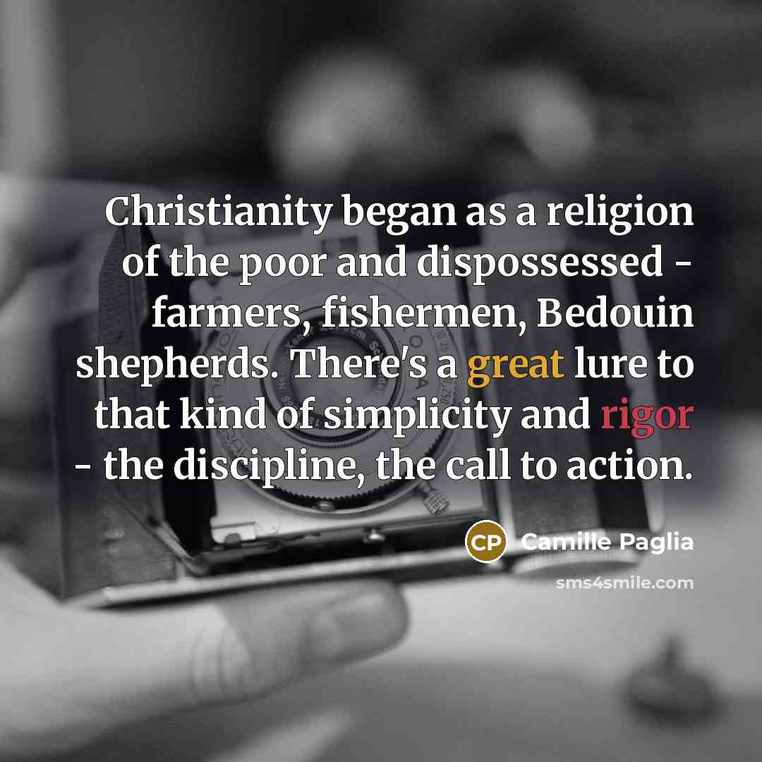 “Christianity began as a religion of the poor and dispossessed…” quote by Camille Paglia