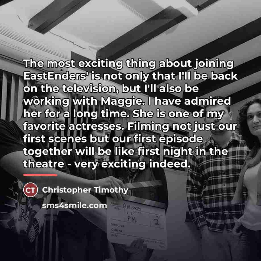 “The most exciting thing about joining EastEnders' is not only…” quote by Christopher Timothy