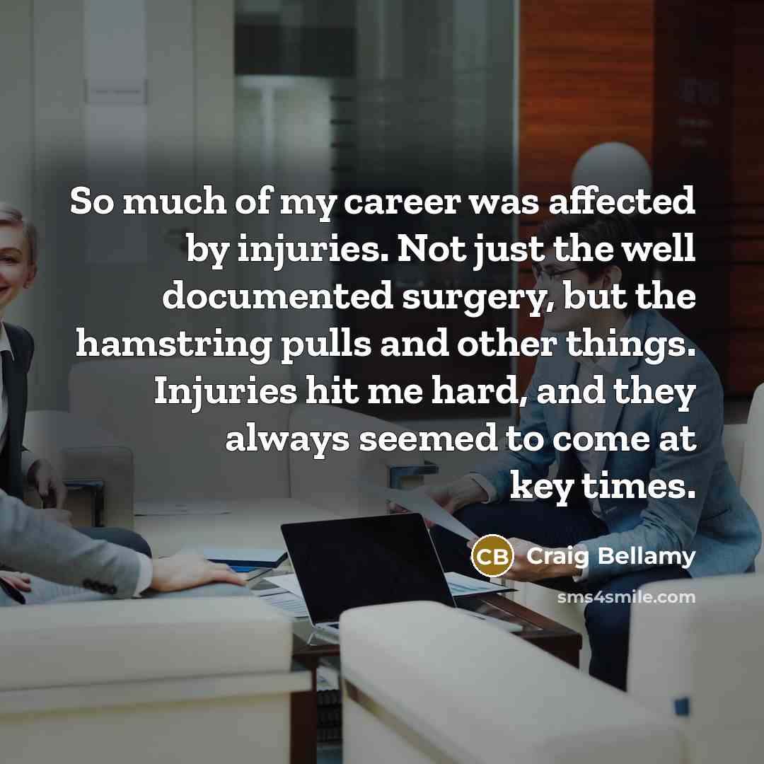 “So much of my career was affected by injuries. Not…” quote by Craig Bellamy