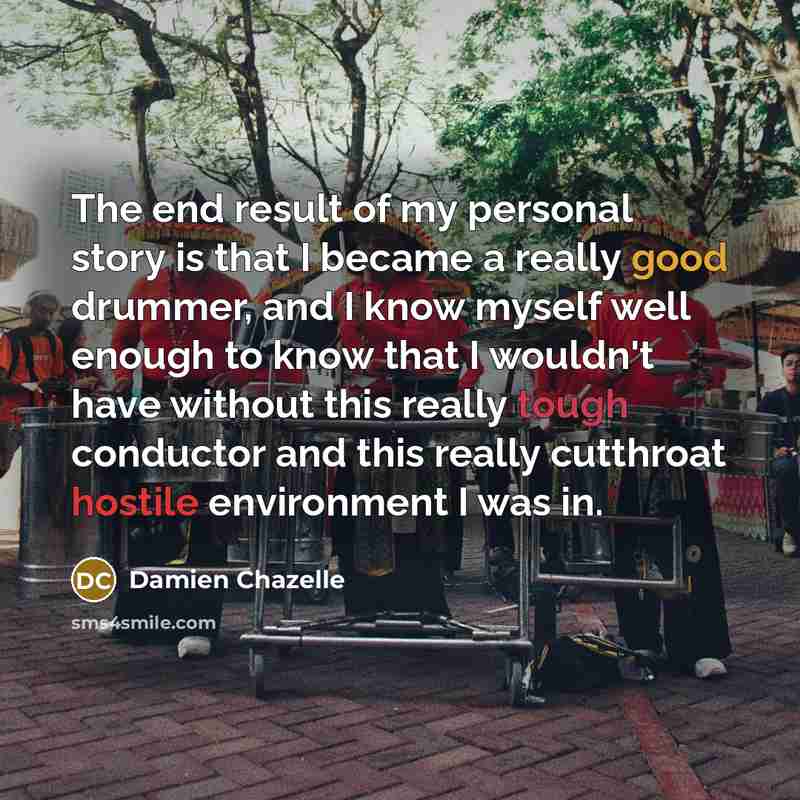 “The end result of my personal story is that I…” quote by Damien Chazelle