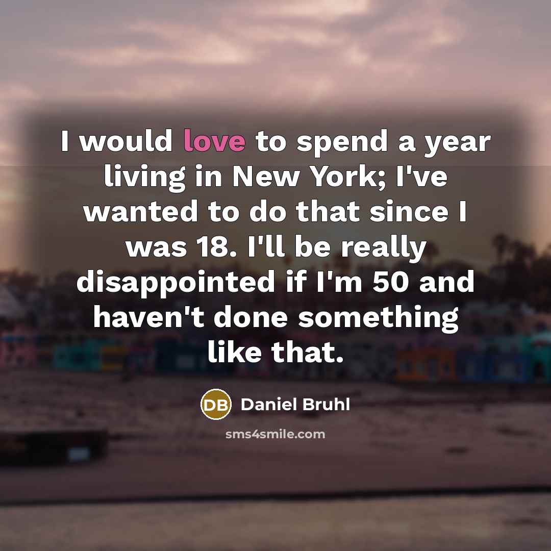 “I would love to spend a year living in New…” quote by Daniel Bruhl