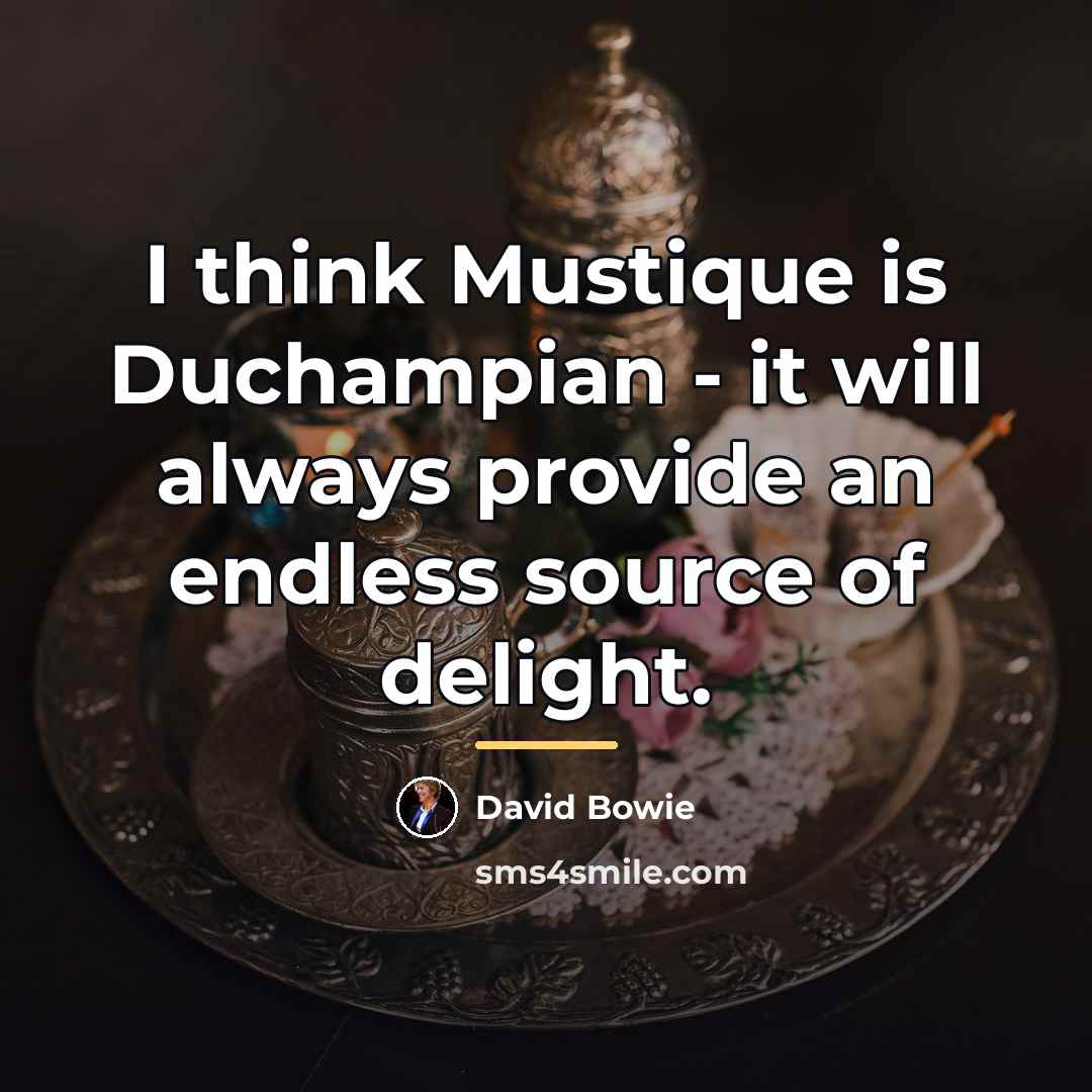 “I think Mustique is Duchampian - it will always provide…” quote by David Bowie