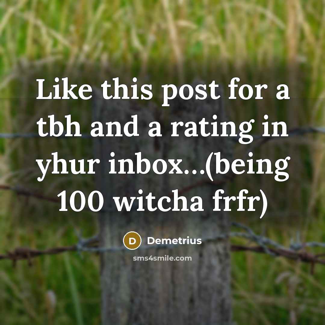 “Like this post for a tbh and a rating in yhur inbox…(being 100 witcha frfr)” quote by Demetrius