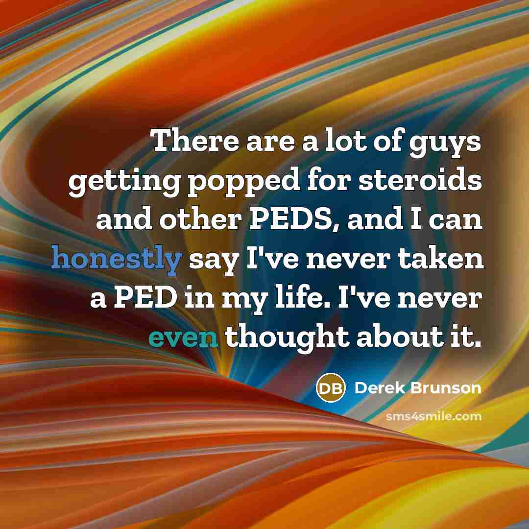 “There are a lot of guys getting popped for steroids…” quote by Derek Brunson