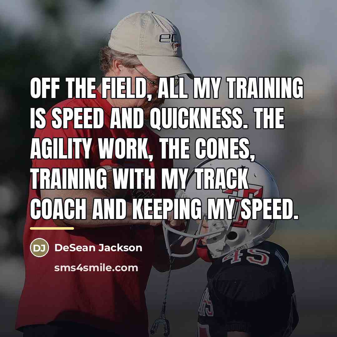 “Off the field, all my training is speed and quickness.…” quote by DeSean Jackson