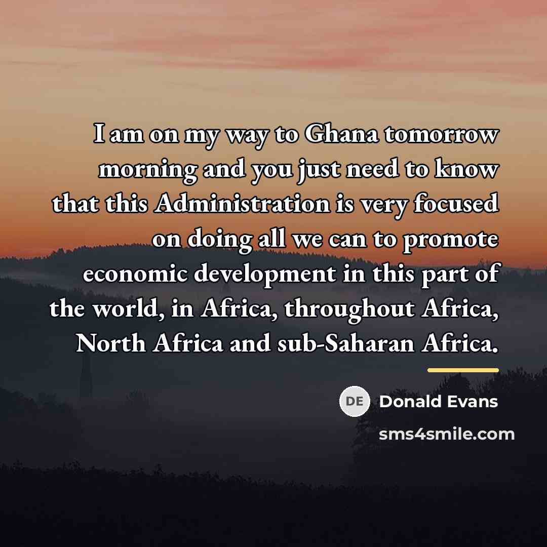 “I am on my way to Ghana tomorrow morning and…” quote by Donald Evans