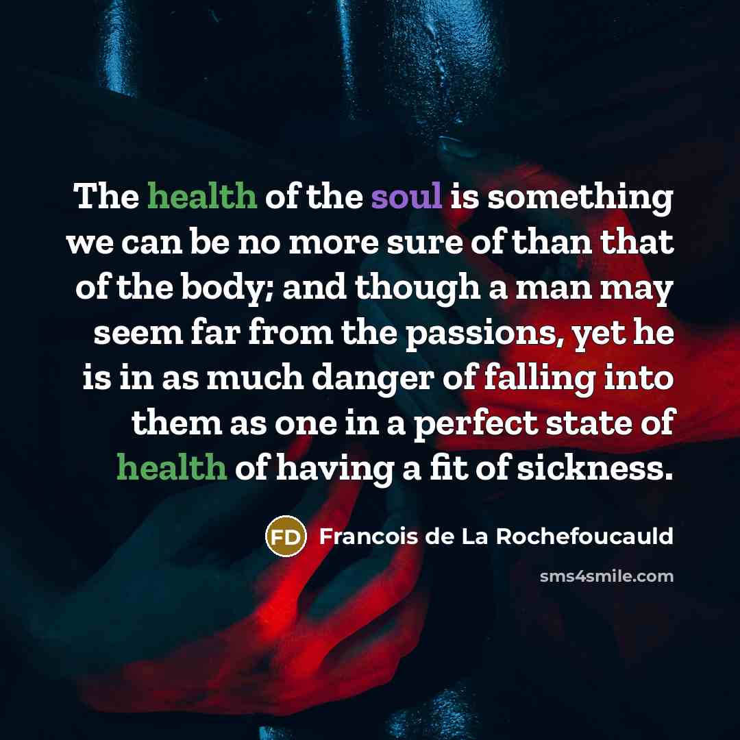 “The health of the soul is something we can be…” quote by Francois de La Rochefoucauld