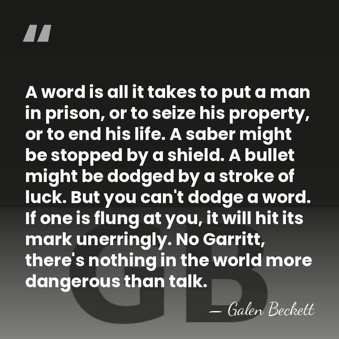 A word is all it takes to put a man in prison,&hellip; - Galen Beckett