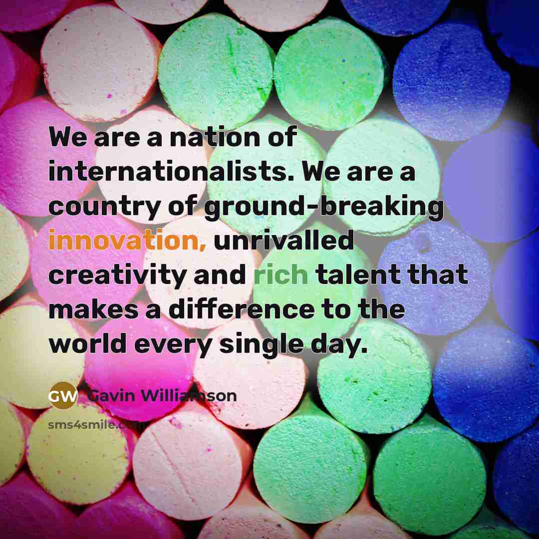 “We are a nation of internationalists. We are a country…” quote by Gavin Williamson