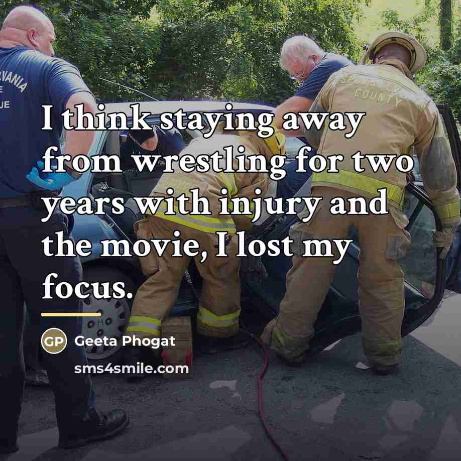 “I think staying away from wrestling for two years with…” quote by Geeta Phogat