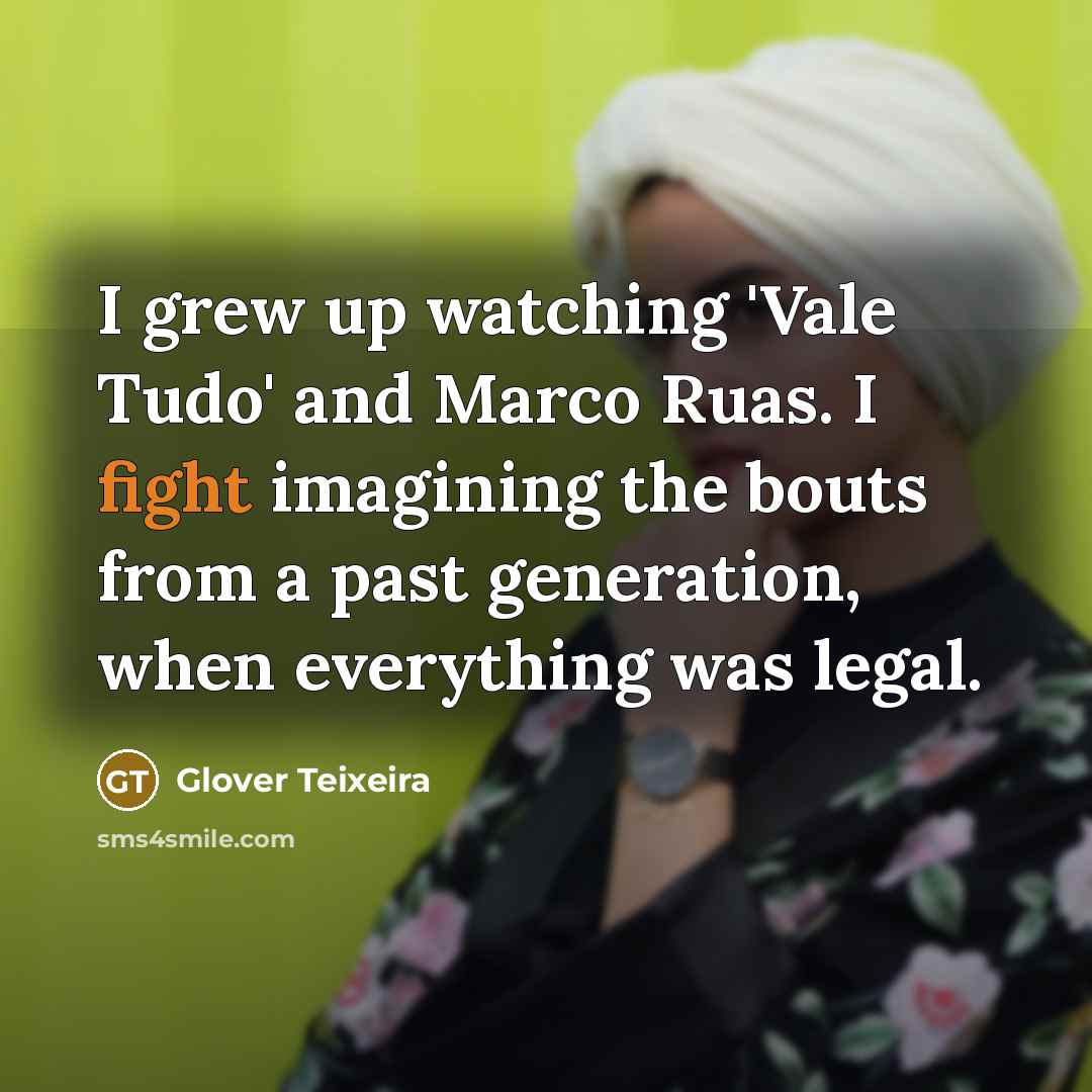 “I grew up watching 'Vale Tudo' and Marco Ruas. I…” quote by Glover Teixeira
