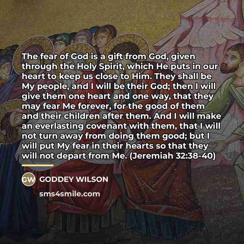 “The fear of God is a gift from God, given…” quote by GODDEY WILSON