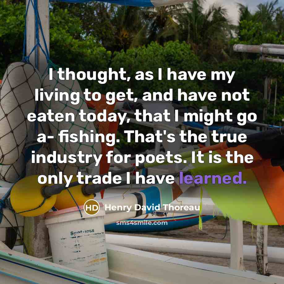 “I thought, as I have my living to get, and…” quote by Henry David Thoreau