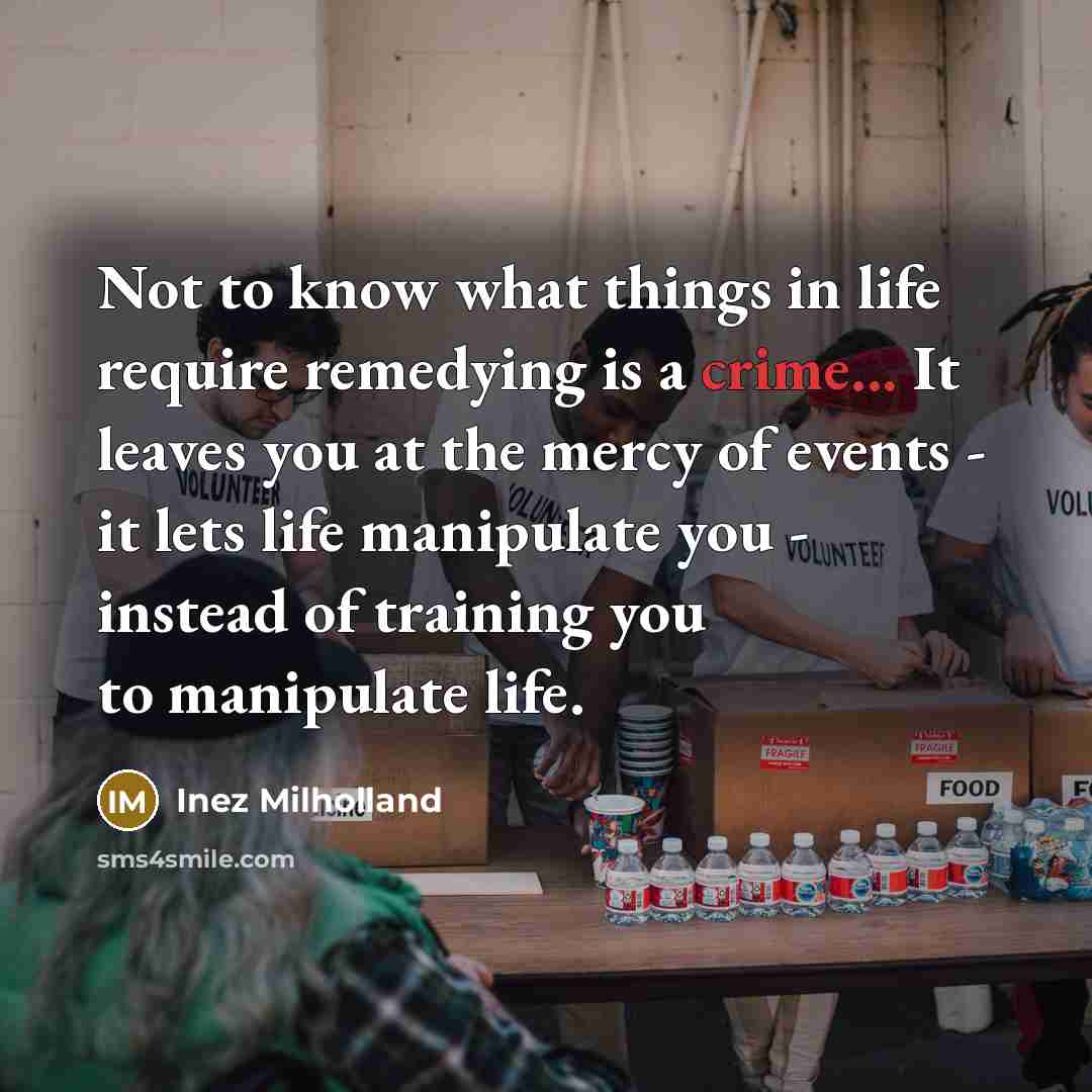 “Not to know what things in life require remedying is…” quote by Inez Milholland