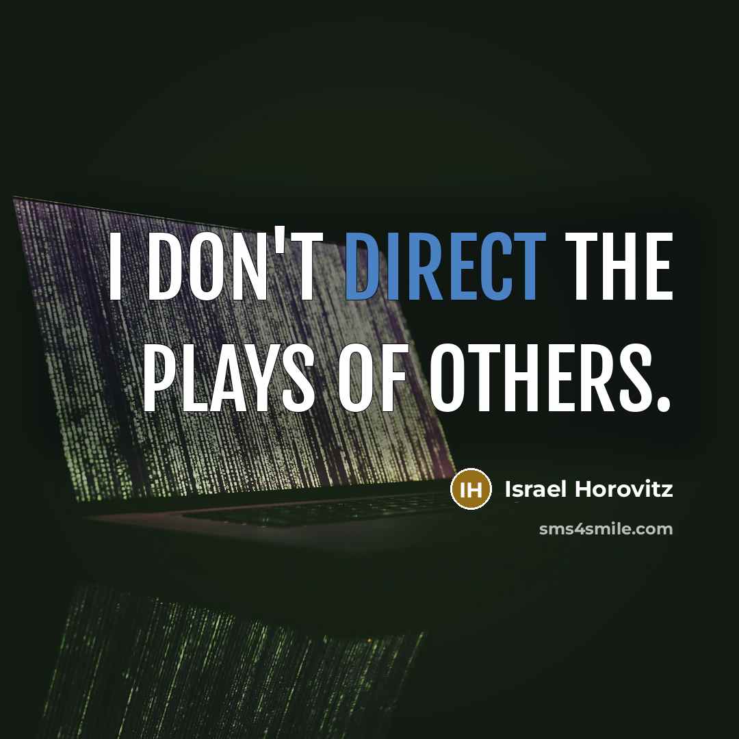 “I don't direct the plays of others.…” quote by Israel Horovitz