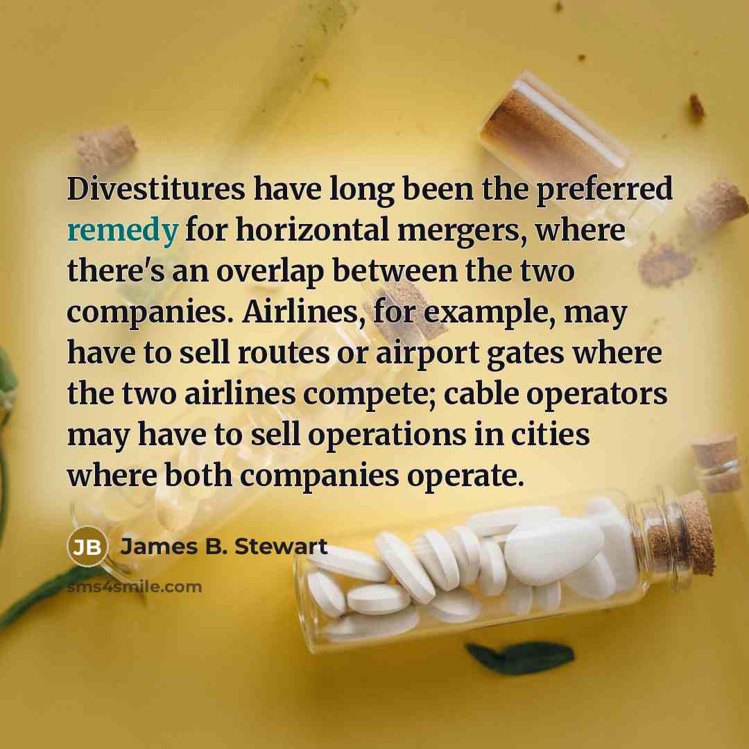 “Divestitures have long been the preferred remedy for horizontal mergers,…” quote by James B. Stewart