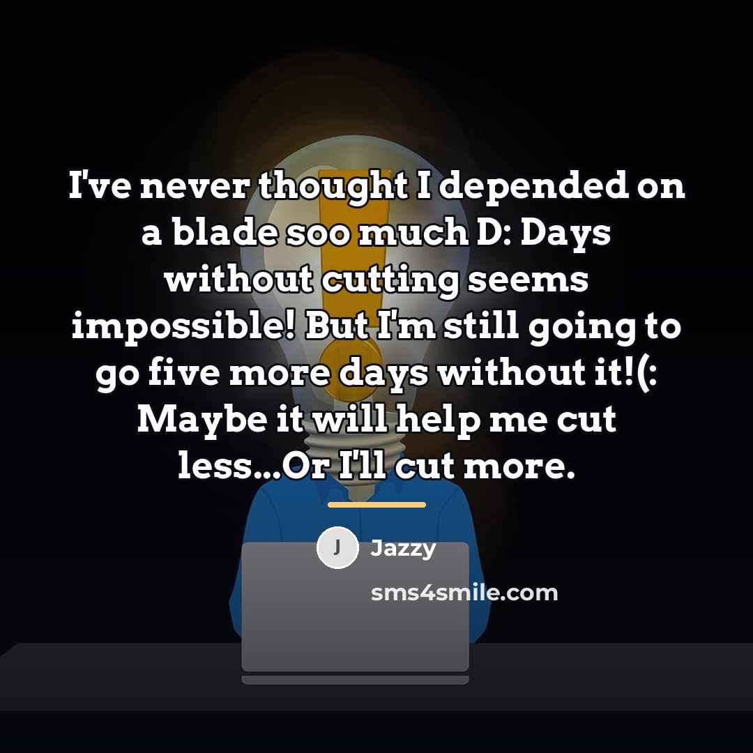 “I've never thought I depended on a blade soo much…” quote by Jazzy