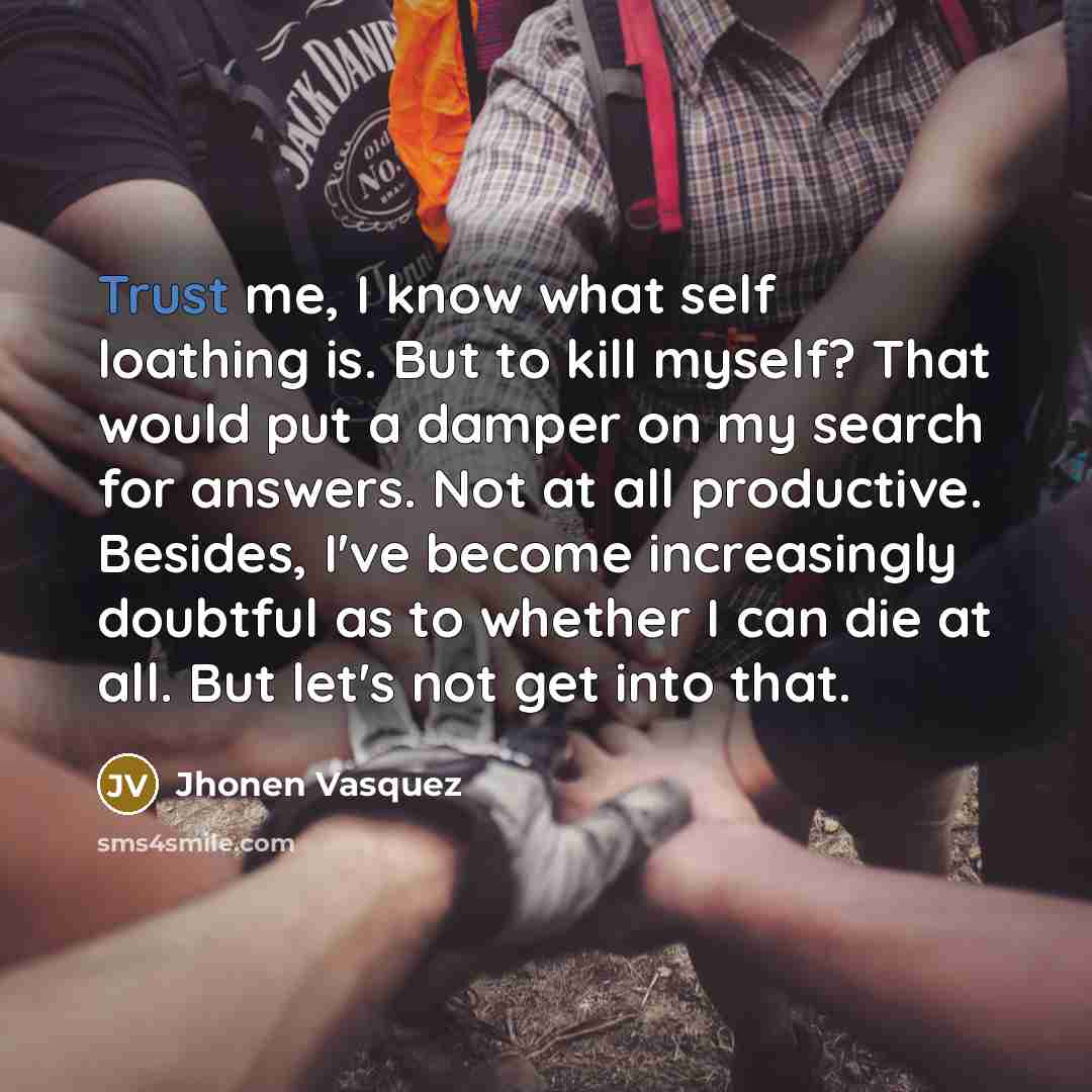 “Trust me, I know what self loathing is. But to…” quote by Jhonen Vasquez