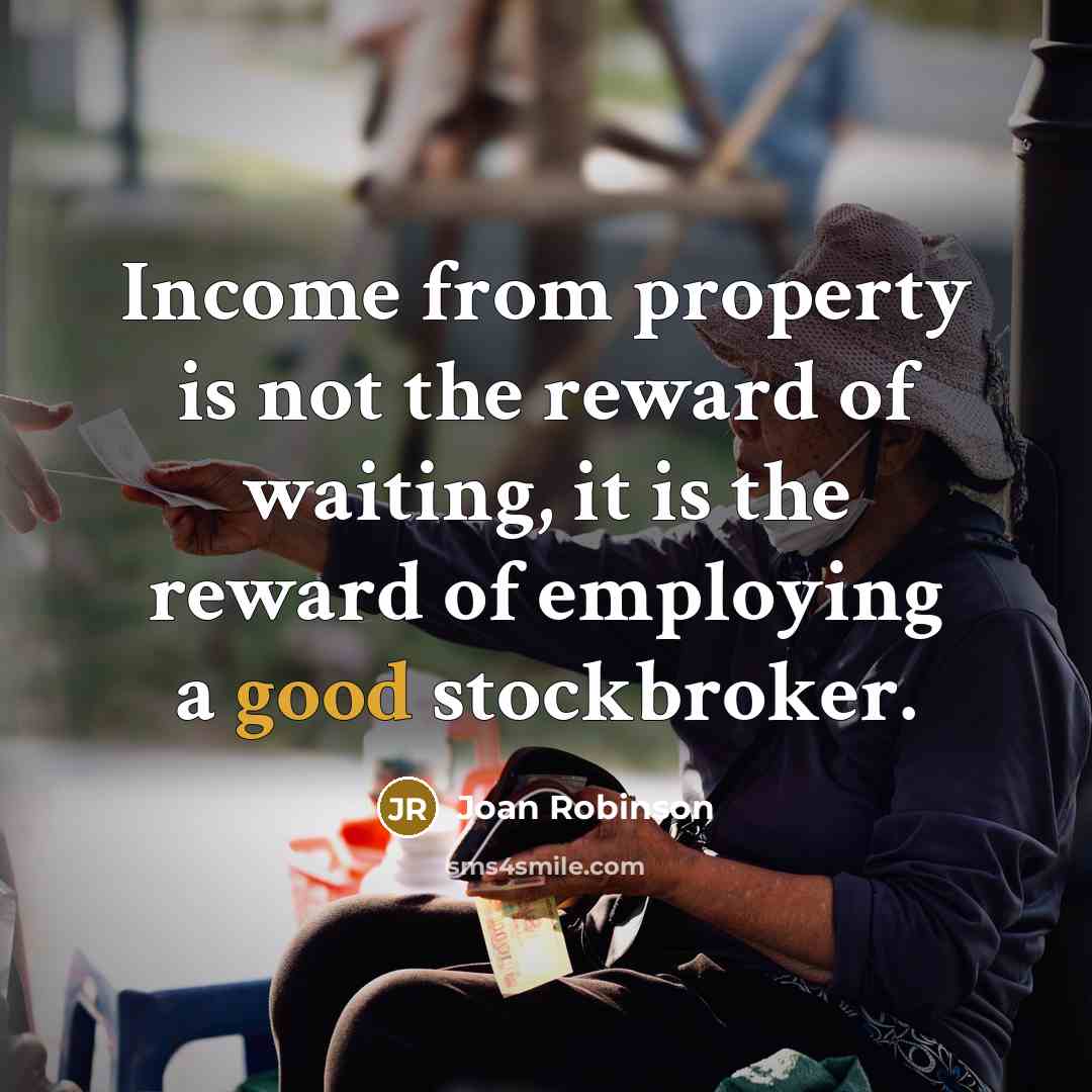 “Income from property is not the reward of waiting, it…” quote by Joan Robinson