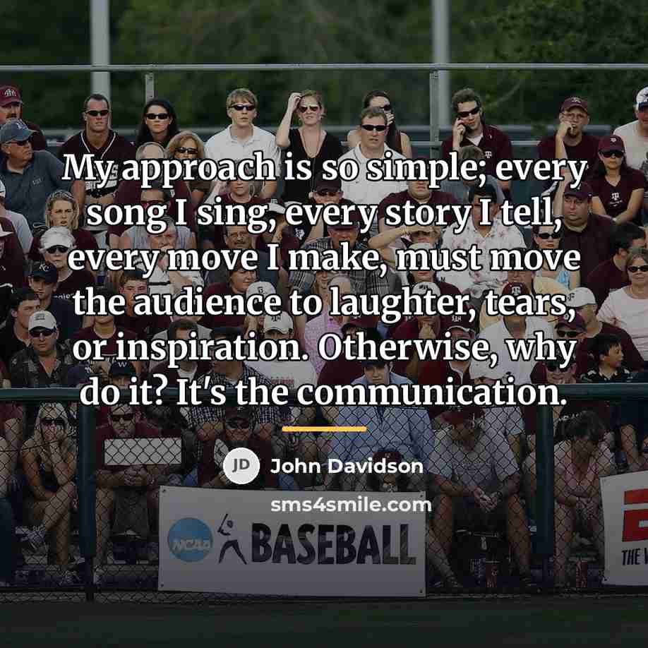 “My approach is so simple; every song I sing, every…” quote by John Davidson
