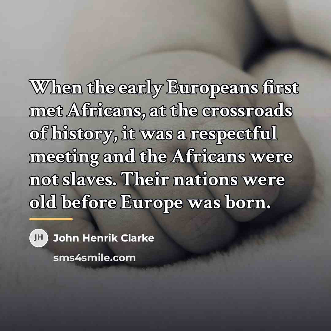 “When the early Europeans first met Africans, at the crossroads…” quote by John Henrik Clarke