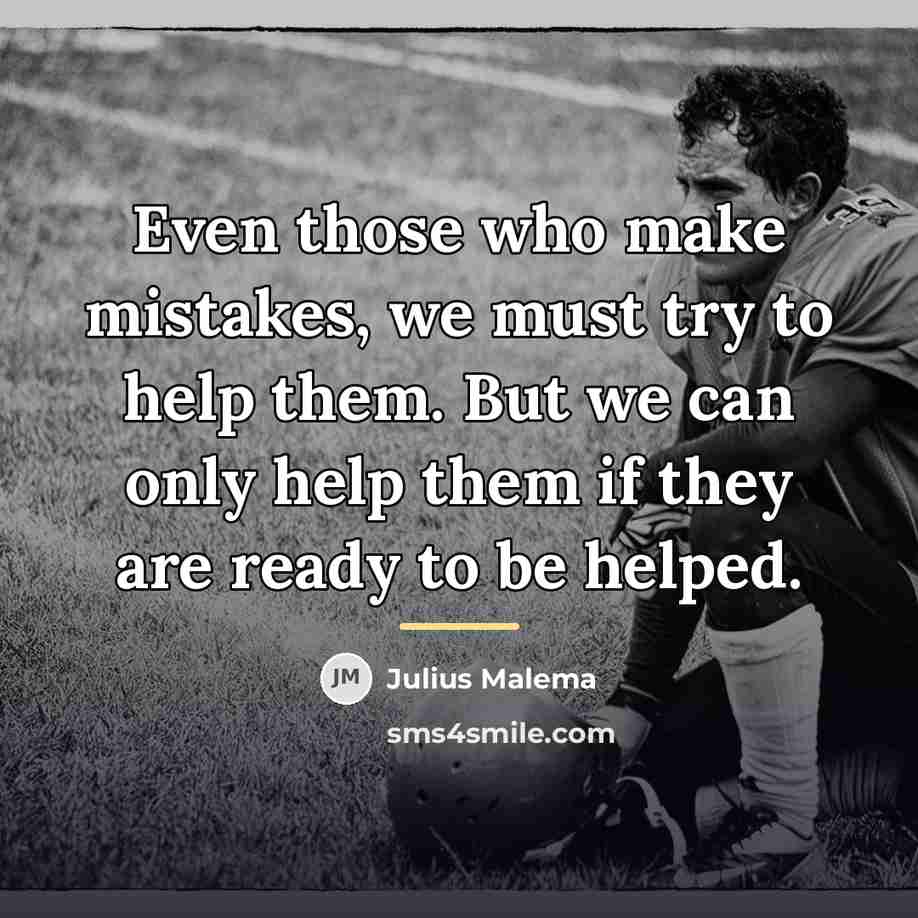 “Even those who make mistakes, we must try to help…” quote by Julius Malema