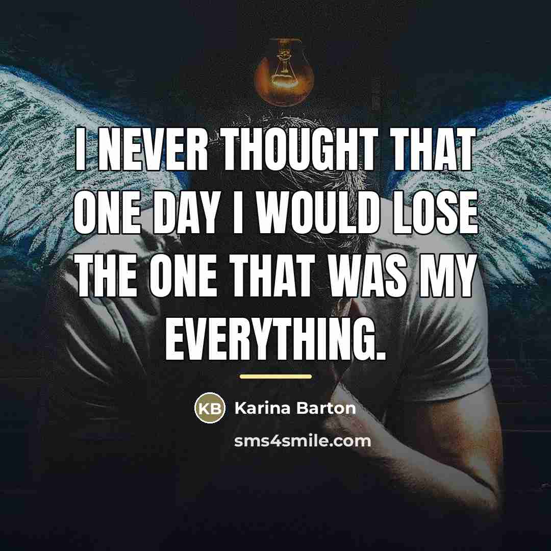 “I never thought that one day I would lose the…” quote by Karina Barton