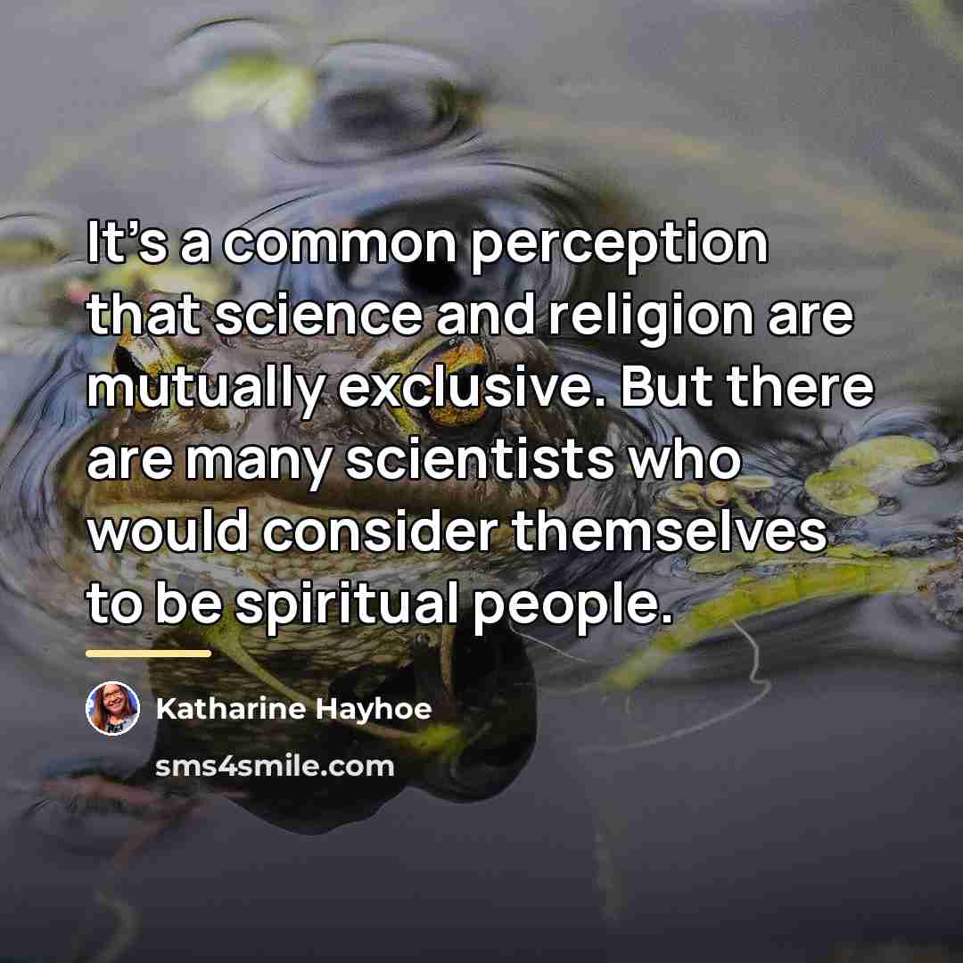 “It's a common perception that science and religion are mutually…” quote by Katharine Hayhoe