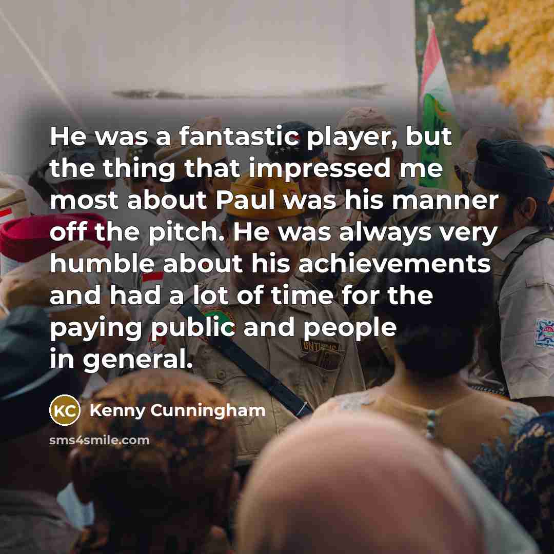 “He was a fantastic player, but the thing that impressed…” quote by Kenny Cunningham