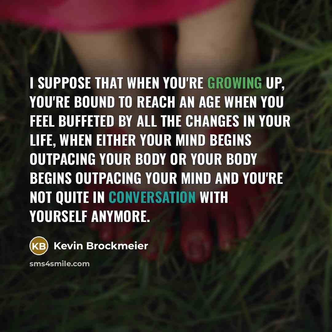 “I suppose that when you're growing up, you're bound to…” quote by Kevin Brockmeier