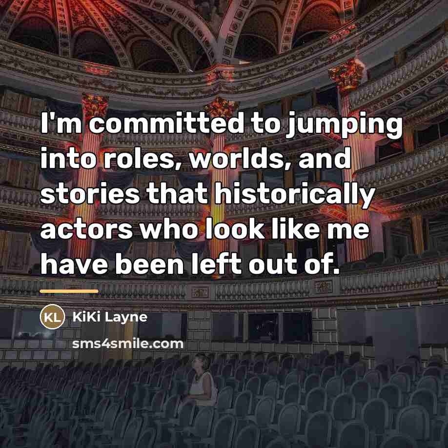 “I'm committed to jumping into roles, worlds, and stories that…” quote by KiKi Layne