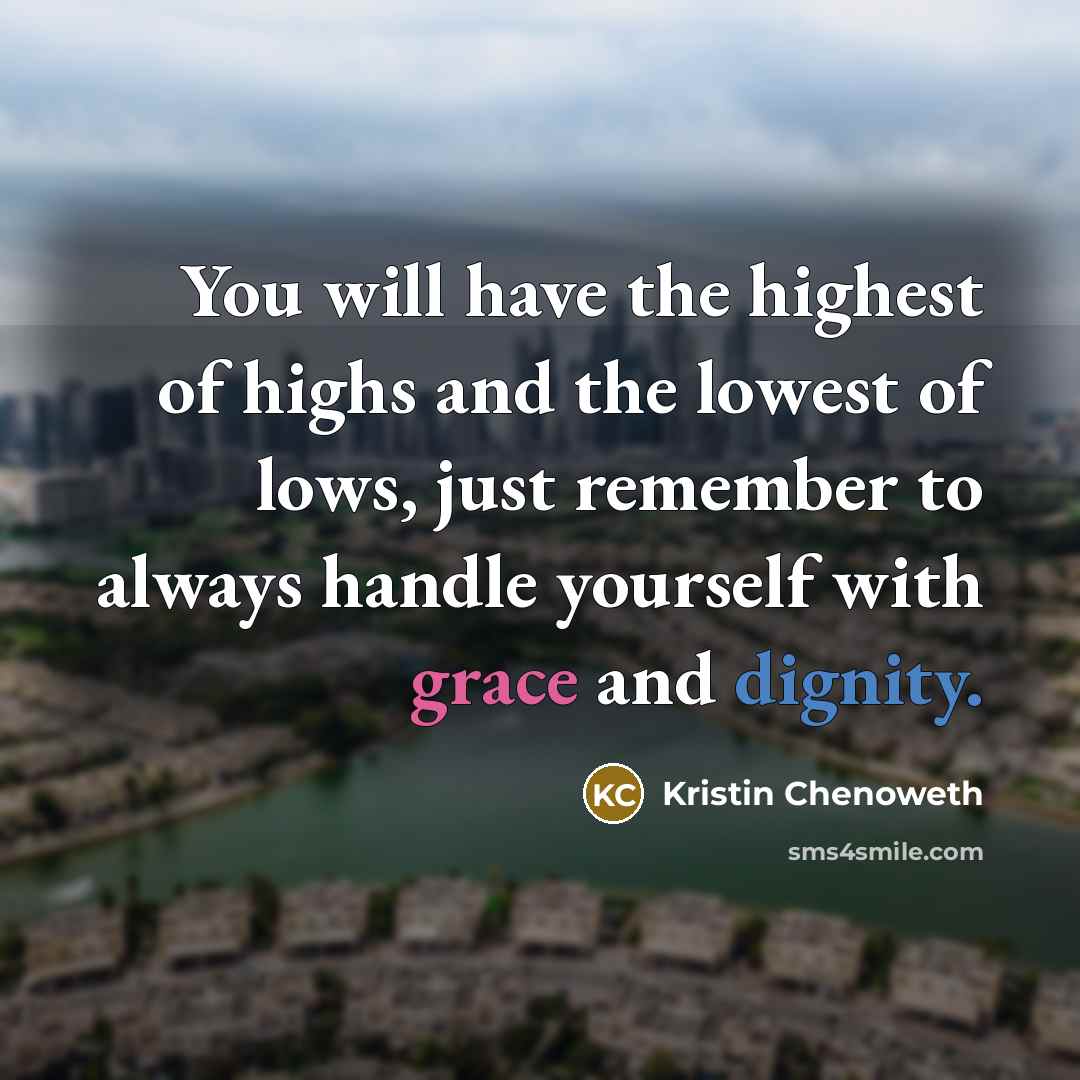“You will have the highest of highs and the lowest…” quote by Kristin Chenoweth