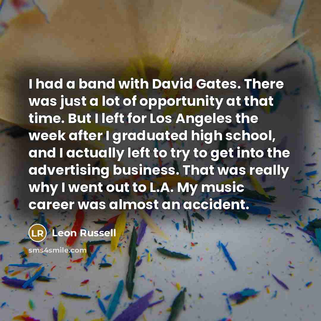 “I had a band with David Gates. There was just…” quote by Leon Russell