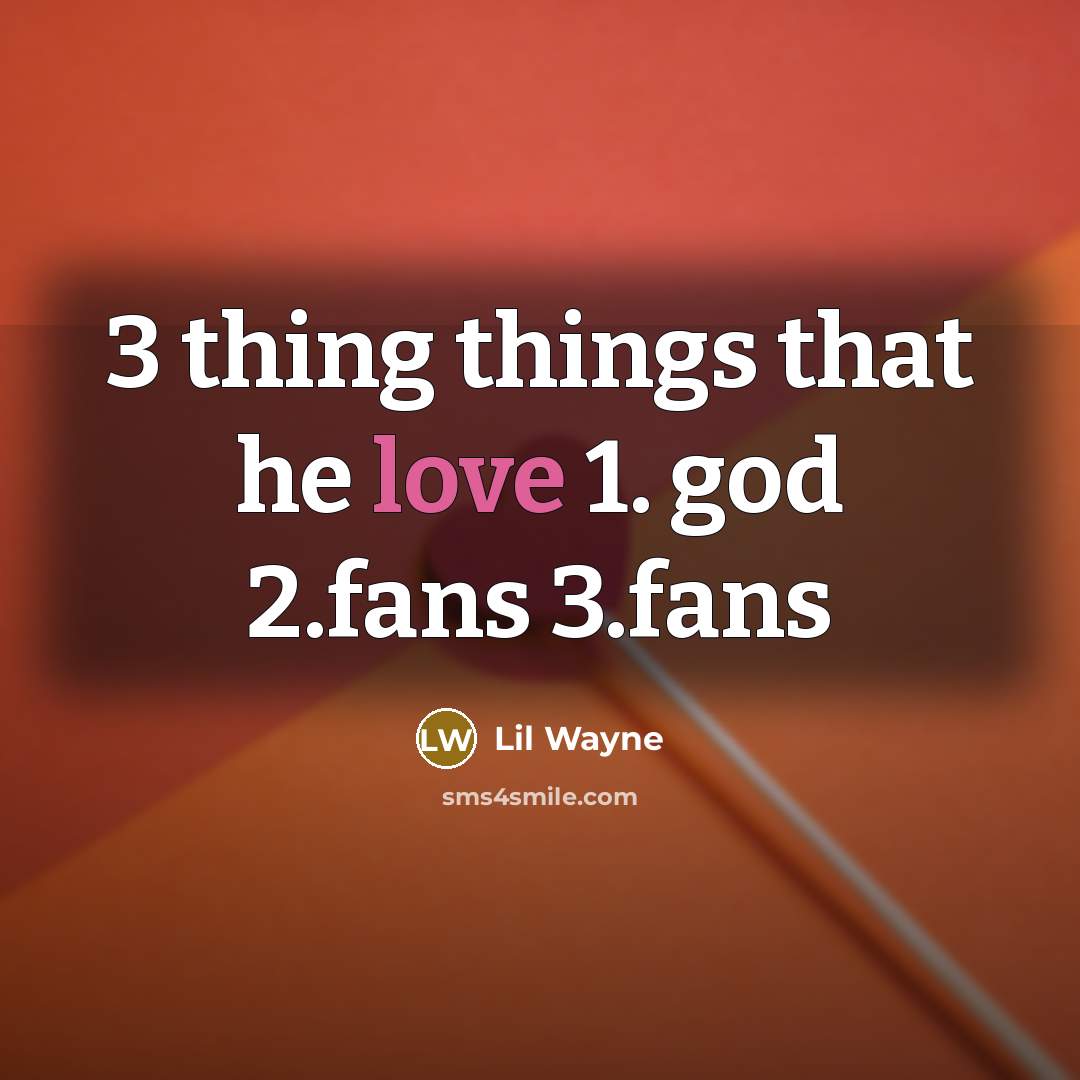 “3 thing things that he love 1. god 2.fans 3.fans…” quote by Lil Wayne