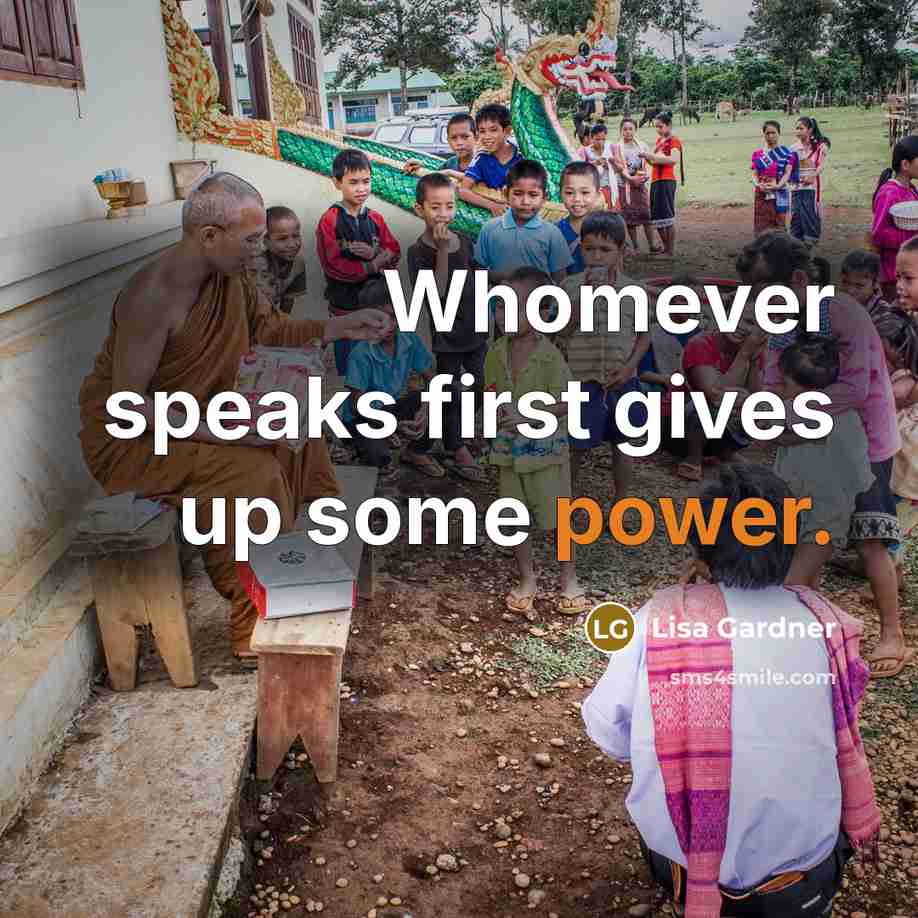 “Whomever speaks first gives up some power.…” quote by Lisa Gardner