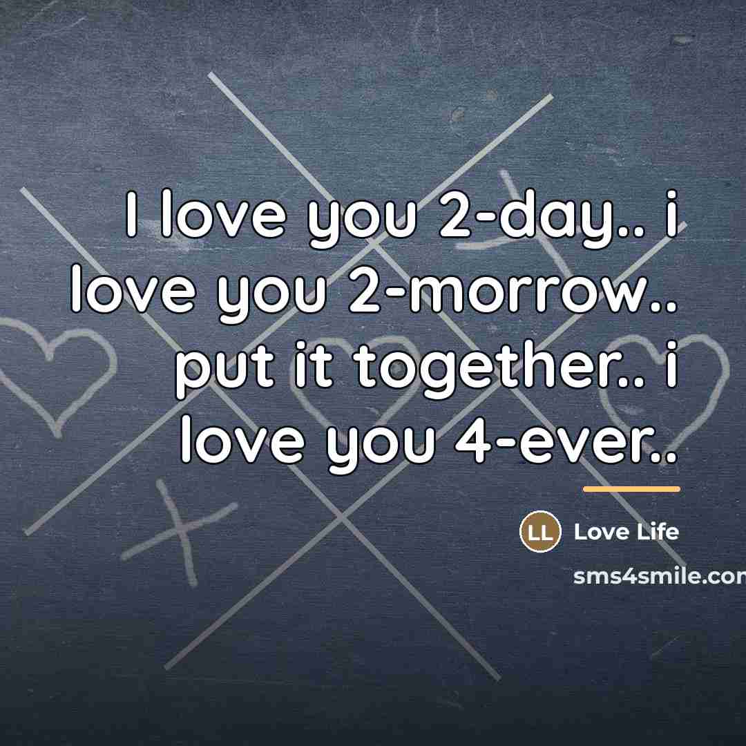 “I love you 2-day.. i love you 2-morrow.. put it…” quote by Love Life
