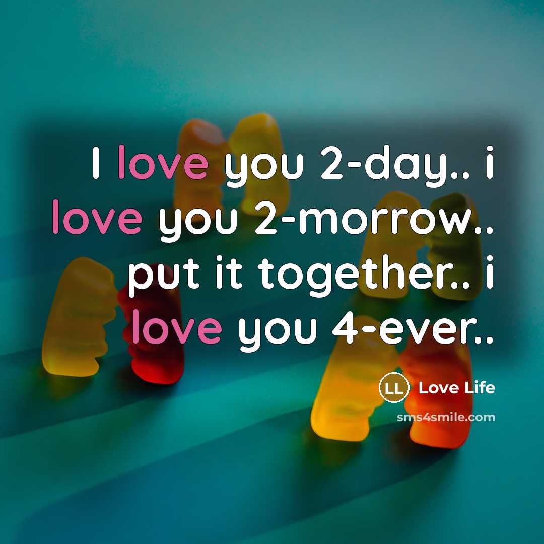 “I love you 2-day.. i love you 2-morrow.. put it together.. i love you 4-ever..” quote by Love Life