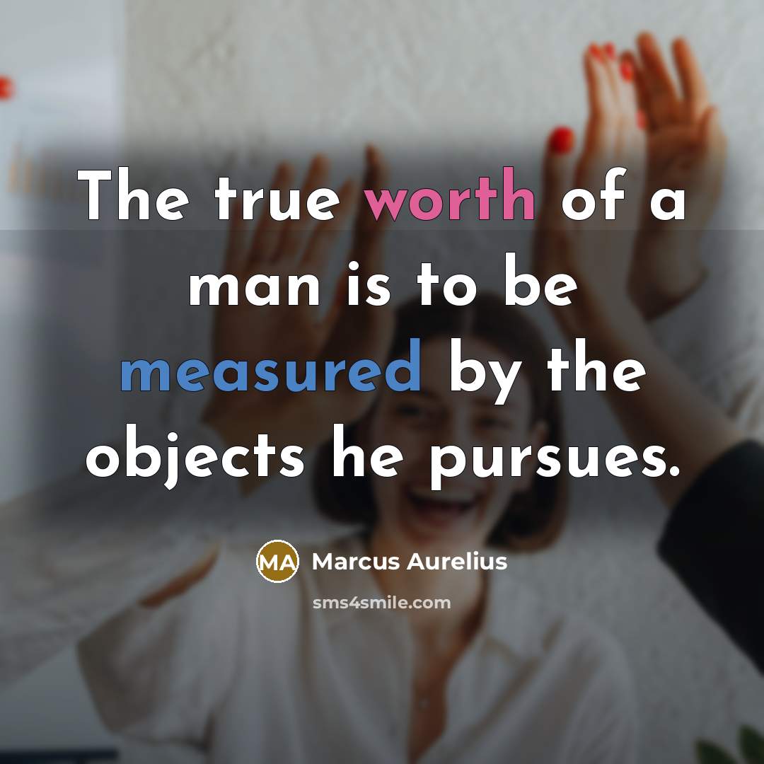 “The true worth of a man is to be measured…” quote by Marcus Aurelius