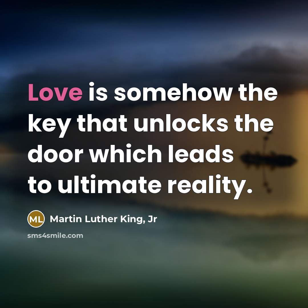 “Love is somehow the key that unlocks the door which…” quote by Martin Luther King, Jr