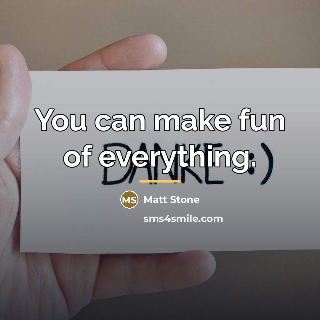 “You can make fun of everything.…” quote by Matt Stone