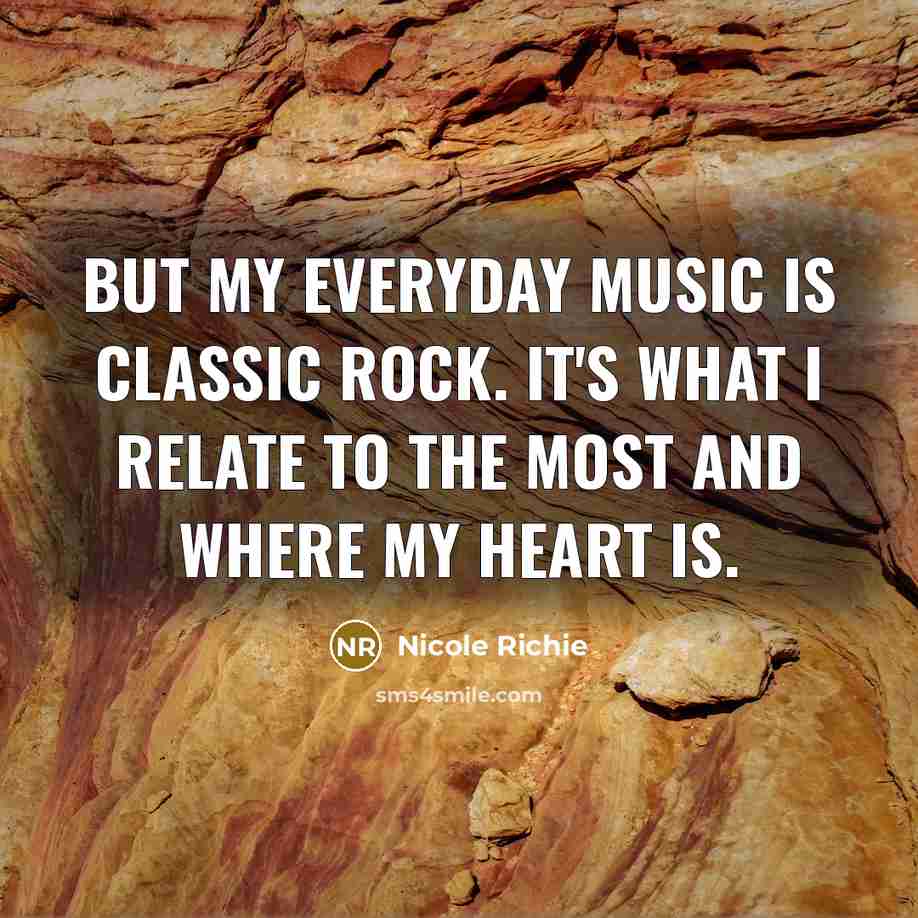 “But my everyday music is classic rock. It's what I…” quote by Nicole Richie