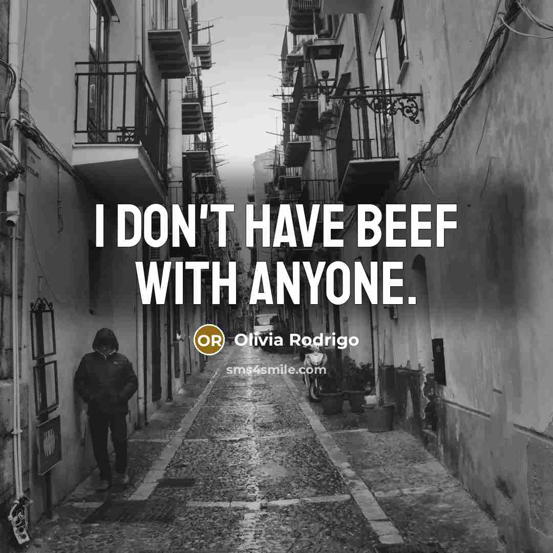 “I don't have beef with anyone.…” quote by Olivia Rodrigo
